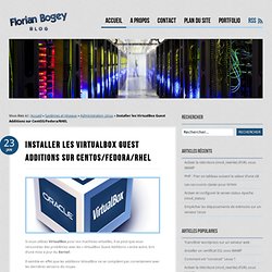 Installer les VirtualBox Guest Additions sur CentOS/Fedora/RHEL - Blog de Florian Bogey