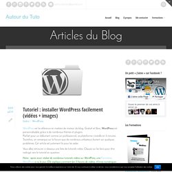 Tutoriel : installer WordPress facilement (vidéos + images)