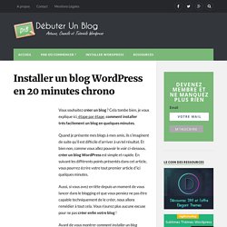 Installer un blog Wordpress en 20 minutes chrono - Débuter Un Blog