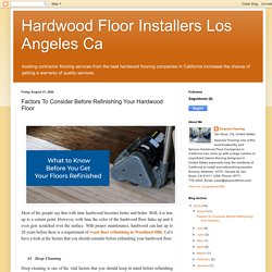 Hardwood Floor Installers Los Angeles Ca: Factors To Consider Before Refinishing Your Hardwood Floor