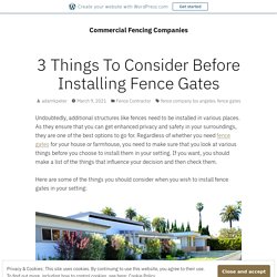 3 Things To Consider Before Installing Fence Gates – Commercial Fencing Companies