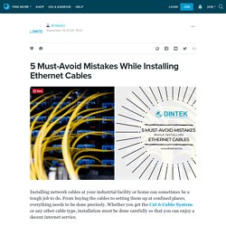 5 Must-Avoid Mistakes While Installing Ethernet Cables