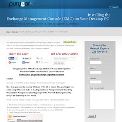 Installing the Exchange Management Console (EMC) on Your Desktop PC