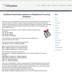 Installing Transmission-daemon in Raspberry Pi running Raspbian - Robert Setiadi Website