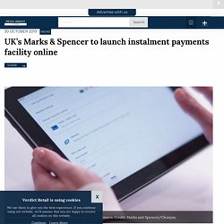 UK’s Marks & Spencer to launch instalment payments facility online