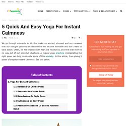 5 Quick And Easy Yoga For Instant Calmness - 101YogaStudio