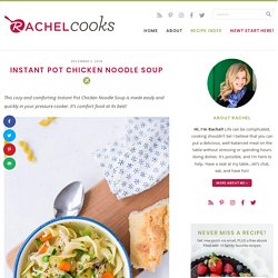 Instant Pot Chicken Noodle Soup - Rachel Cooks®