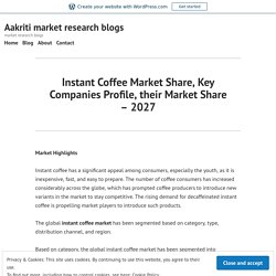 Instant Coffee Market Share, Key Companies Profile, their Market Share – 2027 – Site Title
