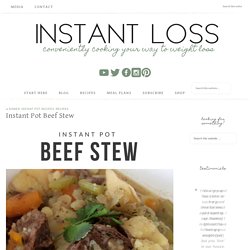 Instant Pot Beef Stew - Instant Loss - Conveniently Cooking Your Way To Weight Loss