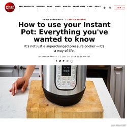 How to use your Instant Pot: Everything you've wanted to know