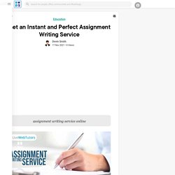 Get an Instant and Perfect Assignment Writing Service