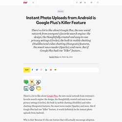 Instant Photo Uploads from Android is Google Plus's Killer Feature