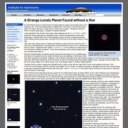 Institute for Astronomy Press Release:Found: A Strange Lonely Planet without a Star