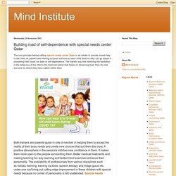 Mind Institute : Building road of self-dependence with special needs center Qatar