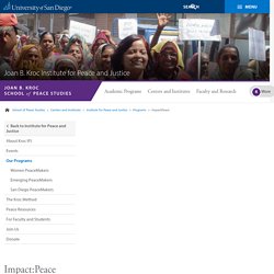 Impact:Peace - Joan B. Kroc Institute for Peace and Justice - Joan B. Kroc School of Peace Studies - University of San Diego