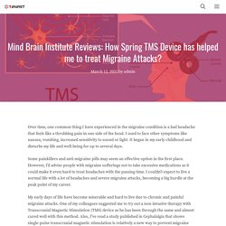 Mind Brain Institute Reviews: How Spring TMS Device has helped me to treat Migraine Attacks?