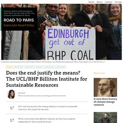 Does the end justify the means? The UCL/BHP Billiton Institute for Sustainable Resources - Road to Paris - ICSU