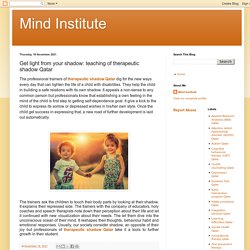 Mind Institute : Get light from your shadow: teaching of therapeutic shadow Qatar