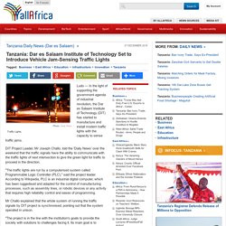 Tanzania: Dar es Salaam Institute of Technology Set to Introduce Vehicle Jam-Sensing Traffic Lights