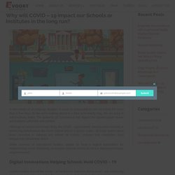Why will COVID – 19 impact our Schools or Institutes in the long run? - EvoortSolutions
