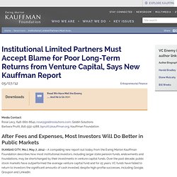 Institutional Limited Partners Must Accept Blame for Poor Long-Term Returns from Venture Capital, Says New Kauffman Report