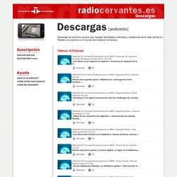 Instituto Cervantes. Radiocervantes.es. Descargas [podcast]