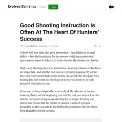 Good Shooting Instruction Is Often At The Heart Of Hunters’ Success