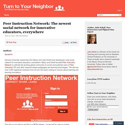 Peer Instruction Network: The newest social network for innovative educators,...