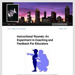 Instructional Rounds: An Experiment in Coaching and Feedback For Educators
