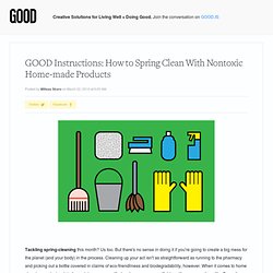 Instructions: How to Spring Clean With Nontoxic Home-made Products - Environment - GOOD