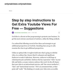 Step by step instructions to Get Extra Youtube Views For Free - Suggestions