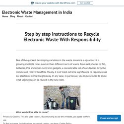 Step by step instructions to Recycle Electronic Waste With Responsibility – Electronic Waste Management in India