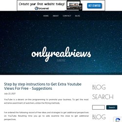 Step by step instructions to Get Extra Youtube Views For Free - Suggestions