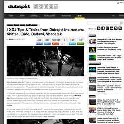 10 DJ Tips & Tricks from Dubspot Instructors: Shiftee, Endo, Badawi, Shadetek