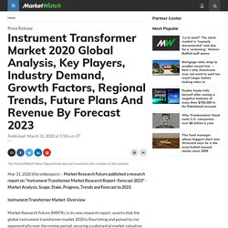 Instrument Transformer Market 2020 Global Analysis, Key Players, Industry Demand, Growth Factors, Regional Trends, Future Plans And Revenue By Forecast 2023