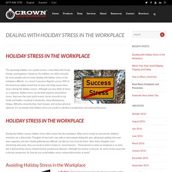 Dealing with Holiday Stress in the Workplace - Holiday Stress & WorkCrown Oilfield Instrumentation - Drilling Instruments - Drilling Instrumentation