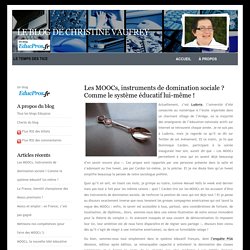 Le blog de Christine Vaufrey » Blog Archive » Les MOOCs, instruments de domination sociale ? Comme le système éducatif lui-même !