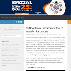 15 New Dental Instruments, Tools & Materials for Dentists