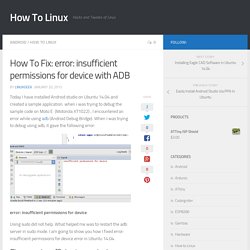 How To Fix: error: insufficient permissions for device with ADB