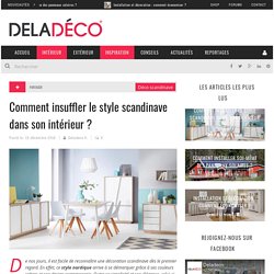 Comment insuffler le style scandinave dans son intérieur ? - Deladeco.fr