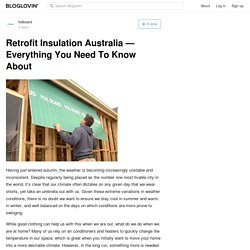 Retrofit Insulation Australia — Everything You Need To Know About