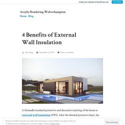 4 Benefits of External Wall Insulation – Acrylic Rendering Wolverhampton