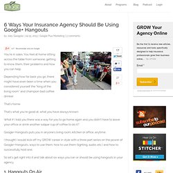 6 Ways Your Insurance Agency Should Be Using Google+ Hangouts