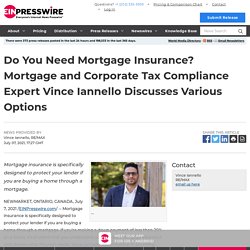 Do You Need Mortgage Insurance? Mortgage and Corporate Tax Compliance Expert Vince Iannello Discusses Various Options