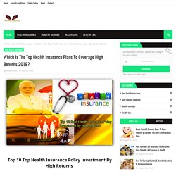 Which Is The Top Health Insurance Plans To Coverage High Benefits 2019?