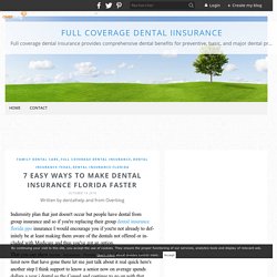 7 Easy Ways To Make Dental Insurance Florida Faster - Full Coverage Dental iInsurance