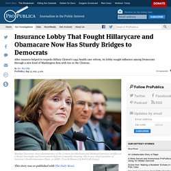 Insurance Lobby That Fought Hillarycare and Obamacare Now Has Sturdy Bridges to Democrats