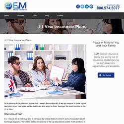 J-1 Visa Insurance Plans - E&M Global Insurance: Full Service International Insurance Agency