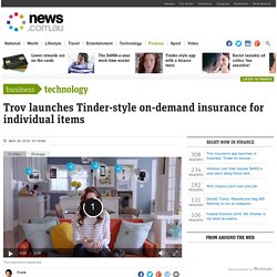 Trov insurance app launches in Australia: Tinder for insurance