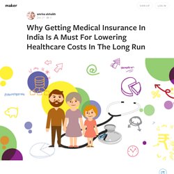 Why Getting Medical Insurance In India Is A Must For Lowering Healthcare Costs In The Long Run